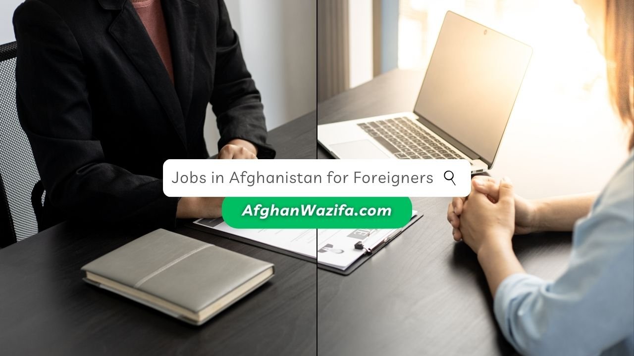 Jobs in Afghanistan for Foreigners: Opportunities and Challenges